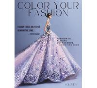 Color Your Fashion Volume 5: A Coloring Book Featuring 60 Fashion, Beauty & Haute Couture Styles for Adults and Teens - Chic, Glamorous, Creative & ... Designs for Stress Relief and Self-Expression