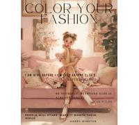 Color Your Fashion: Volume 50 - Blush Coquette Edition: A Coquette Aesthetic Fashion Coloring Book for Teens and Adults, Featuring Feminine Outfits, ... Soft Romantic Style, and Elegant Designs