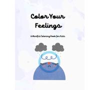 Color Your Feelings: A Mindful Coloring Book for Kids