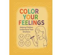 Color Your Feelings: Helping Children Understand Their Emotions