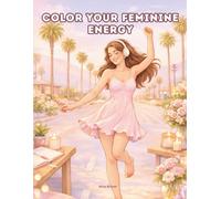 Color Your Feminine Energy : A Cozy Self-Care Coloring Book for Women: 90 Relaxing Coloring Pages