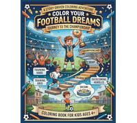 Color Your Football Dreams: Journey to the Championship: A Story-Driven Coloring Adventure for Kids Ages 4+ to Boost Creativity & Fine Motor Skills (Big Dreams, Bright Futures)
