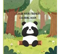 Color your friends Coloring book: A simple and easy, all ages and genders children's & adults coloring book with animals and wildlife. (Color Your Life)