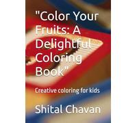 "Color Your Fruits: A Delightful Coloring Book": "Colorful Harvest: A Fruitful Coloring Collection"