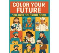 Color Your Future: 100 Jobs Coloring Book
