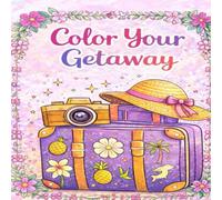 Color Your Getaway: A Relaxing Travel- inspired Coloring Escape