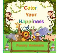 Color your happiness funny animals: Educational coloring pages with animals and alphabets for preschool children ages 3-6