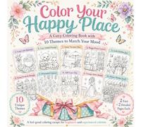 Color Your Happy Place: A Cozy Adult Coloring Book for Women with 10 Themes to Match Your Mood