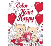 Color Your Heart Happy: A Relaxing Coloring Book of Hearts and Moments