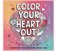 Color Your Heart Out: A Valentine's Day Adventure for All Ages
