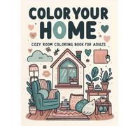 COLOR YOUR HOME: COZY ROOM COLORING BOOK FOR ADULTS