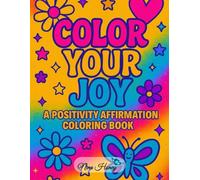 Color Your Joy: A Positivity Affirmation Coloring Book for Adults: 40 Motivational Designs for Mindful Relaxation and Creative Self-Expression | Bold ... Vibes (Bold & Easy Coloring Books Collection)