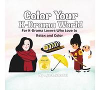 Color Your K-Drama World: Cute & Easy K-Drama-Inspired Coloring Book for Relaxation, Stress Relief & Fans of Korean Dramas