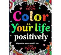 Color Your Life Positively: 40 Positive Words To Uplift You