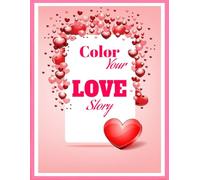 Color Your Love Story A Romantic Coloring & Proposal Gift Book for Couples
