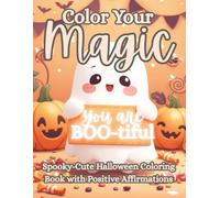 Color Your Magic: A Halloween Affirmation Coloring Book for Teens & Adults: Spooky-Cute Designs & Positive Affirmations for Mindfulness, Self-Care & Relaxation (Boutique Aesthetic Coloring)