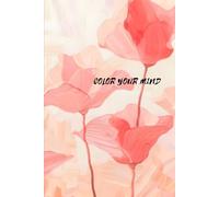 Color Your Mind: A Creative Space to Capture Ideas, Thoughts, and Inspiration Every Day