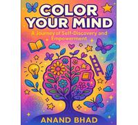 Color Your Mind: A Journey of Self-Discovery and Empowerment
