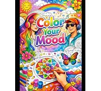 Color your mood: A Relaxing Coloring Book for Stress Relief and Emotional Expression