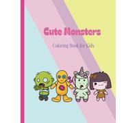 Color Your Own Cute Monsters: A Fun & Spooky Coloring Book for Kids | 8.5 x 11 inches | 77 Pages