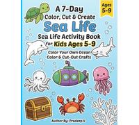Color Your Own Ocean Sticker-Style Crafts: A 7-Day Color, Cut & Create Sea Life Activity Book for Kids Ages 5-9