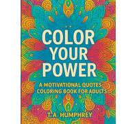 Color Your Power: A Motivational Quotes Coloring Book for Adults