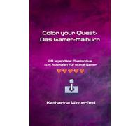 Color Your Quest: Das Gamer-Malbuch