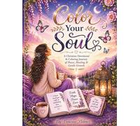 Color Your Soul: A Christian Devotional & Coloring Journey of Peace Healing & Gentle Growth (The Color Your Journey Series)