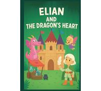 Color Your Story - Elian and the Dragon's Heart: Color, Imagine and Tell a Magical Story