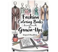 Color Your Style: Fashion Coloring for Adults: Relax, Create, and Express Yourself with Trendy Fashion Designs (Fashion Coloring Books for Grown-Ups)