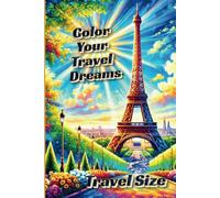 Color Your Travel Dreams - Travel Size: 50 Single-sided illustrations of famous landmarks from around the globe (Color & Go: Travel-Sized Coloring Adventures)