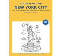 Color Your Trip: New York City: Kids Edition: 25 Famous Places to Color, Connect the Dots and Remember - Big Simple Pictures with Thick Lines for Ages 4-8