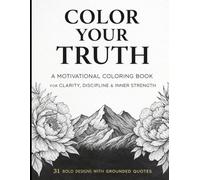Color Your Truth:: A Motivational Coloring Book for Growth and Reflection (Common Ground Coloring Series)