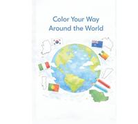 Color Your Way Around the World: Maps, Flags & Countries Coloring Book