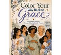 Color Your Way Back to Grace: A Simple and Relaxing Christian Coloring Book for Women