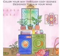 Color Your Way Through Cozy Scenes: Designed to calm your mind (Cozy Spaces)