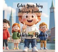 Color Your Way through London: A Beautiful, Easy and Educational Coloring Book