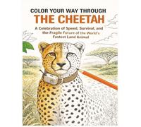 Color Your Way Through The Cheetah: A Celebration of Speed, Survival, and the Fragile Future of the World’s Fastest Land Animal