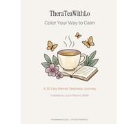 Color Your Way to Calm: A 30-Day Mental Wellness Coloring and Reflection Journey