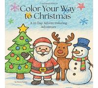 Color Your Way to Christmas: A 25-Day Advent Coloring Adventure