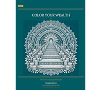 Color Your Wealth: Investing Edition: A Financial Affirmations Coloring Book for Women - 55 Mandala Illustrations for Building Lasting Wealth