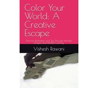 Color Your World: A Creative Escape: Discover Relaxation and Joy Through Intricate Designs and Mindful Coloring