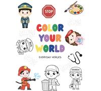 COLOR YOUR WORLD: Everyday Heroes