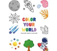 COLOR YOUR WORLD: Explore Space & Nature