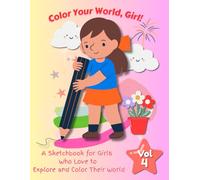 Color Your World, Girl!: An Expressive Sketchbook for Girls Who Love to Shine Through Art - Volume 4
