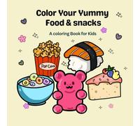 Color your Yummy Food and Snacks: A Coloring Book for Kids