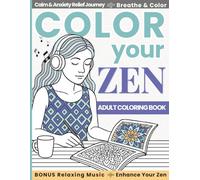 Color Your Zen: Stress-Relief Adult Coloring Book | Abstract Patterns, Animals, Nature Scenes & Everyday Life for Relaxation