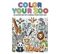 Color your zoo: An Adventure with Animals from Every Era
