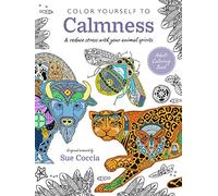 Color Yourself to Calmness: And Reduce Stress with Your Animal Spirits
