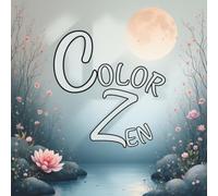Color Zen - Livre de coloriage relaxant pour adulte - Nature, fleurs, objets et paysages zen: + QR code pour accès exclusif aux modèles en couleur